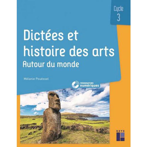 Dictées Et Histoire Des Arts - Cycle 3 - Autour Du Monde