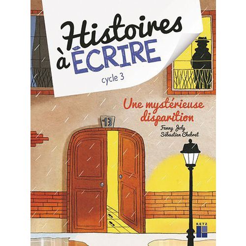 Histoires À Écrire Cycle 3 Une Mystérieuse Disparition + Cd