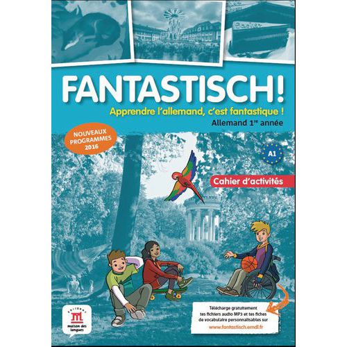 Fantastisch! 1re Annee - Cahier D'activites
